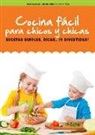 Mara Iglesias - Cocina Fácil Para Chicos Y Chicas: Recetas Simples, Ricas... ¡y Divertidas!