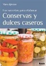 Mara Iglesias - Los Secretos Para Elaborar Conservas y Dulces Caseros