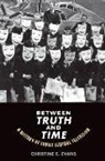 Christine Elaine Evans - Between Truth and Time