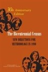 Committee On National Statistics, Division Of Behavioral And Social Scienc, Division of Behavioral and Social Sciences and Education, National Academies Of Sciences Engineeri, National Academies of Sciences Engineering and Medicine, Constance F Citro... - The Bicentennial Census
