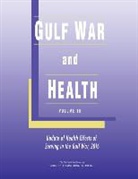 Board on the Health of Select Population, Board on the Health of Select Populations, Committee on Gulf War and Health Volume, Committee on Gulf War and Health Volume 10 Update of Health Effects of Serving in the Gulf War, Institute Of Medicine, National Academies Of Sciences Engineeri... - Gulf War and Health
