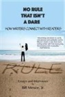 Bill Mesce Jr - No Rule That Isn't a Dare: How Writers Connect with Readers