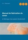 E G Thomssen, E. G. Thomssen, Exiboo Exibook, Exibook Exibook - Manuel de fabrication du savon