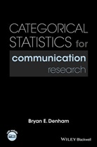 Be Denham, Bryan E Denham, Bryan E. Denham, Denham Bryan E. - Categorical Statistics for Communication Research