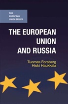Tuoma Forsberg, Tuomas Forsberg, Tuomas Haukkala Forsberg, Forsberg Tuomas, Hiski Haukkala, Haukkala Hiski - The European Union and Russia