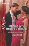 Joss Wood - Pregnant by the Maverick Millionaire