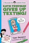 Tommy Greenwald, J. P. Coovert, Jp Coovert - Katie Friedman Gives Up Texting! (and Lives to Tell about It.)