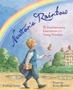 Kathryn Lasky, Kathryn/ Hawkes Lasky, Kevin Hawkes - Newton's Rainbow - The Revolutionary Discoveries of a Young Scientist