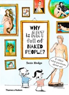 Claire Goble, Susie Hodge - Why is art full of naked people ? : And Other Vital Questions About Art