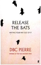 Dbc Pierre, D. B. C. Pierre, DBC Pierre - Release the Bats