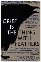 Max Porter, Porter Max - Grief is the Thing with Feathers
