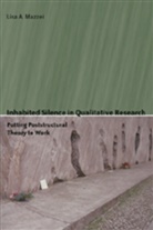 Lisa Mazzei, LISA A MAZZEI, Lisa A. Mazzei - Inhabited Silence in Qualitative Research