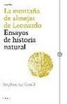 Stephen Jay Gould - La montaña de almejas de Leonardo : ensayos de historia natural