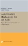 Michael Moore, Michael J Viscusi Moore, Michael J. Moore, Michael J. Viscusi Moore, Moore Michael J., W. Viscusi... - Compensation Mechanisms for Job Risks