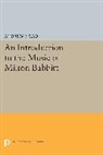 Andrew Mead, Mead Andrew - Introduction to the Music of Milton Babbitt