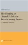 &amp;apos, Anne adah, Sa&amp;apos, Anne Sa'adah, Anne Sa''adah, Sa'adah Anne - Shaping of Liberal Politics in Revolutionary France
