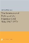 John J. Stremlau, John J. Stremlau, Stremlau John J. - International Politics of the Nigerian Civil War, 1967-1970