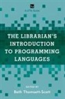 Beth Thomsett-Scott, Beth C. Thomsett-Scott, Beth Thomsett-Scott - Librarian''s Introduction to Programming Languages
