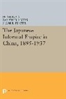 Peter Myers Duus, Peter Duus, Duus Peter, Ramon Myers, Ramon H. Myers, Mark Peattie... - Japanese Informal Empire in China, 1895-1937