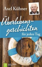 Axel Kühner - Überlebensgeschichten für jeden Tag
