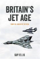 Guy Ellis - Britain's Jet Age