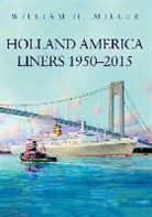 William Miller, William H Miller, William H. Miller, William H. Miller - Holland America Liners 1950-2015