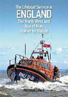Nicholas Leach - The Lifeboat Service in England: The North West and Isle of Man: Station by Station