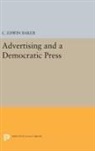 C. Baker, C. Edwin Baker, Baker C. Edwin, C. Edwin Baker - Advertising and a Democratic Press
