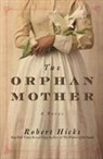 Robert Hicks - The Orphan Mother
