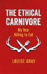 Louise Gray, Gray Louise - The Ethical Carnivore