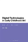 Dr Mona (Middlesex University Sakr, Mona Sakr, Mona (Middlesex University Sakr - Digital Technologies in Early Childhood Art