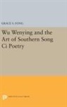 Grace Fong, Grace S. Fong - Wu Wenying and the Art of Southern Song CI Poetry