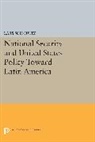Lars Schoultz, Schoultz Lars - National Security and United States Policy Toward Latin America