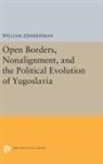 Professor of Political Science and Dire Zimmerman, William Zimmerman, Zimmerman William - Open Borders, Nonalignment, and the Political Evolution of Yugoslavia