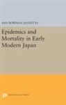 Ann Jannetta, Ann Bowman Jannetta - Epidemics and Mortality in Early Modern Japan