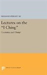 Richard Wilhelm - Lectures on the 'I Ching'
