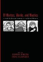 Irene Alexander, Charles Ringma, Charles R Ringma, Charles R. Ringma - Of Martyrs, Monks, and Mystics