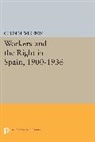Colin Winston, Colin M. Winston - Workers and the Right in Spain, 1900-1936