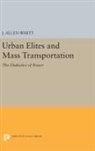 J. Allen Whitt, J. Allen (University of Louisville Whitt - Urban Elites and Mass Transportation