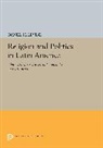 Daniel Levine, Daniel H. Levine, Levine Daniel H. - Religion and Politics in Latin America