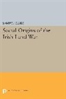Samuel Clark - Social Origins of the Irish Land War