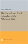 Jon Mikalson, Jon D. Mikalson, Mikalson Jon D. - Sacred and Civil Calendar of the Athenian Year