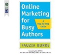 Fauzia Burke - Online Marketing for Busy Authors: A Step-By-Step Guide (Audio book)
