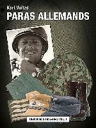 Eric Lefèvre, Hermann Pütz, KARL VELTZE, Karl Veltzé, Paul Cherrier, Karl Veltze... - Les parachutistes allemands : uniformes et équipements, 1936-1945. Vol. 1. L'habillement