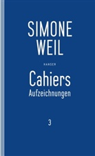 Simone Weil, Elisabet Edl, Elisabeth Edl, Matz, Matz, Wolfgang Matz - Cahiers, 4 Bde. - 3: Cahiers 3