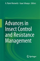 A. R. Horowitz, A. Rami Horowitz, Ishaaya, Ishaaya, Isaac Ishaaya, Rami Horowitz... - Advances in Insect Control and Resistance Management