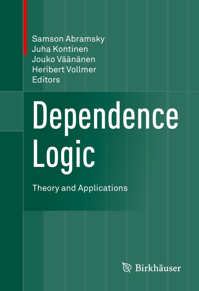 Samson Abramsky, Juh Kontinen, Juha Kontinen, Jouko Väänänen, Jouko Väänänen et al, Heribert Vollmer - Dependence Logic - Theory and Applications