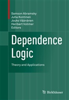 Samson Abramsky, Juh Kontinen, Juha Kontinen, Jouko Väänänen, Jouko Väänänen et al, Heribert Vollmer - Dependence Logic
