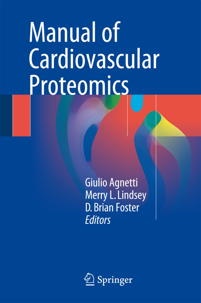 Giulio Agnetti, D Brian Foster, D. Brian Foster, Ying Ge, Merr L Lindsey, Merry L Lindsey... - Manual of Cardiovascular Proteomics