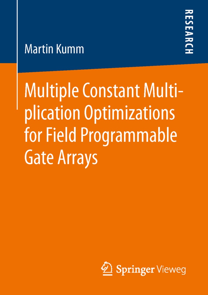 Martin Kumm - Multiple Constant Multiplication Optimizations for Field Programmable Gate Arrays
